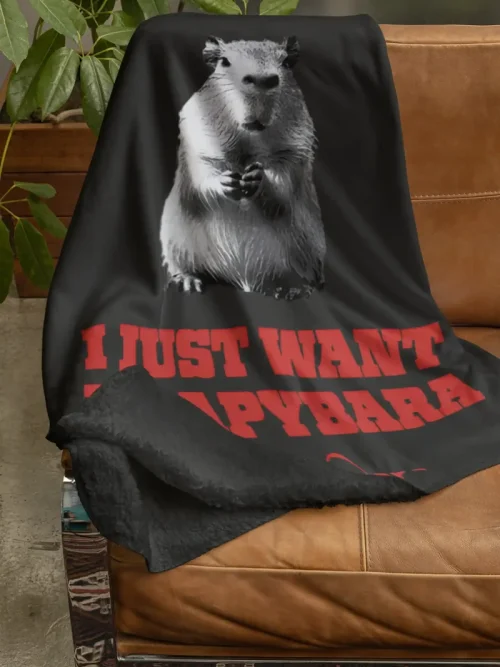 I Just Want A Capybara Blanket
