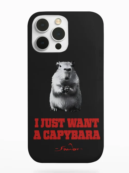 I Just Want A Capybara Phone Case