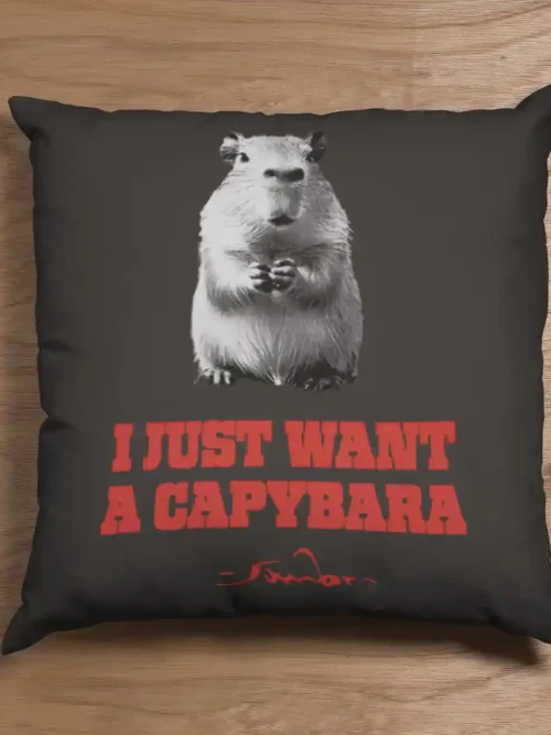 I Just Want A Capybara Pillow Case